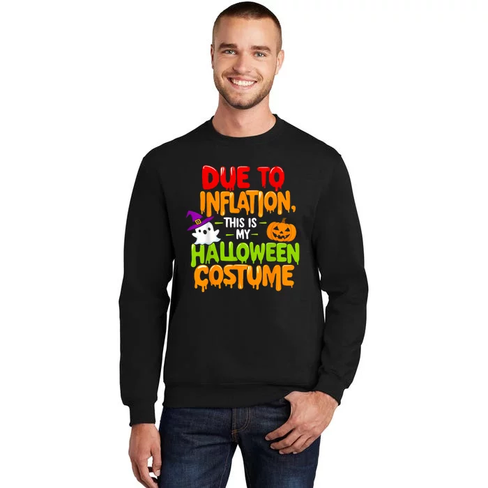 Due To Inflation This Is My Halloween Costume Funny Tall Sweatshirt