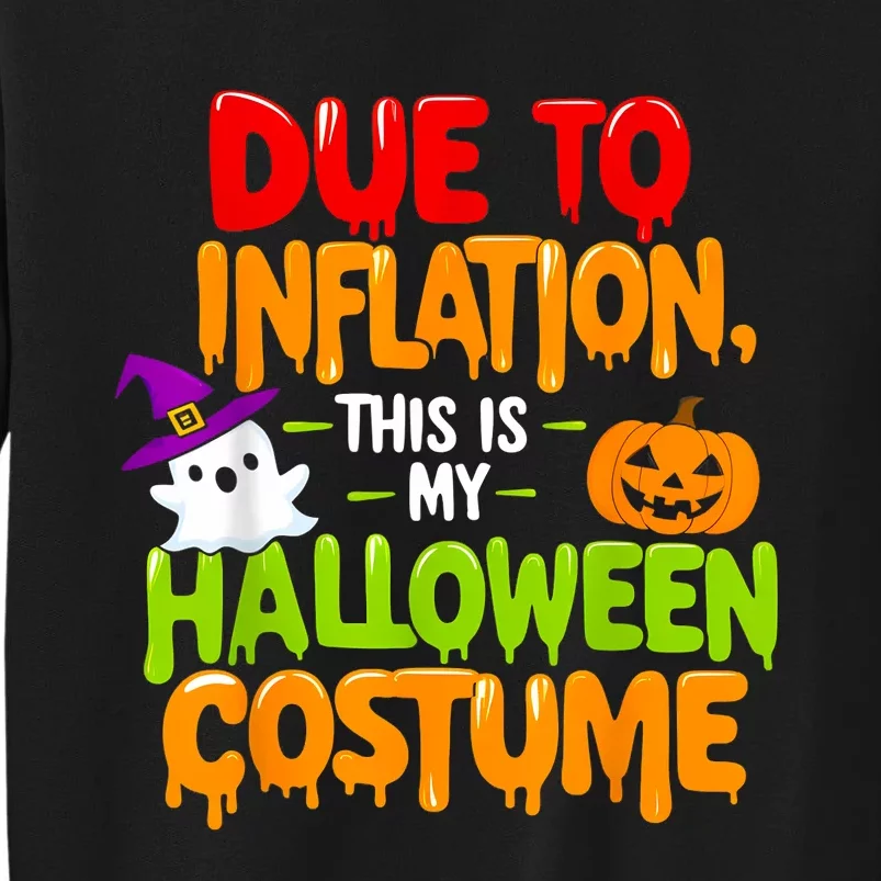 Due To Inflation This Is My Halloween Costume Funny Tall Sweatshirt