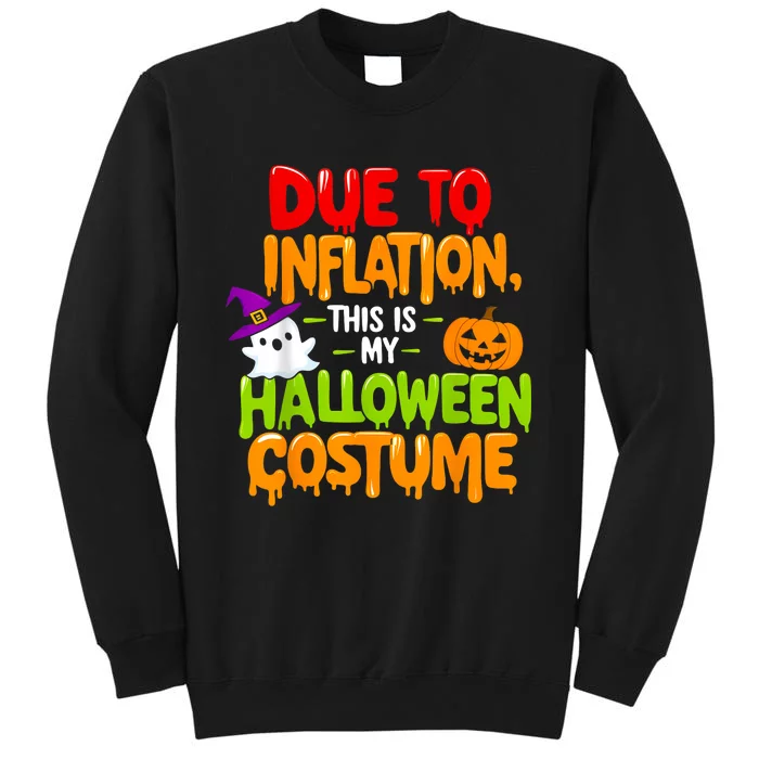 Due To Inflation This Is My Halloween Costume Funny Tall Sweatshirt