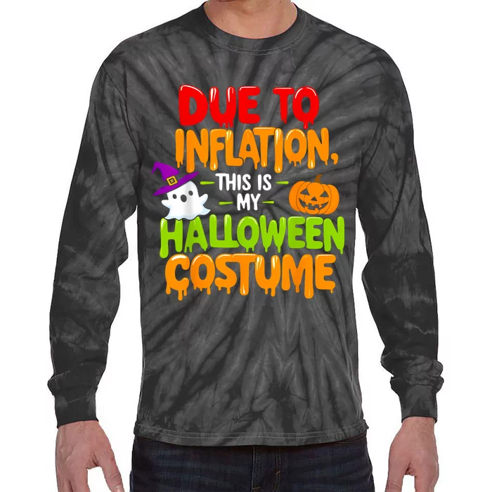 Due To Inflation This Is My Halloween Costume Funny Tie-Dye Long Sleeve Shirt