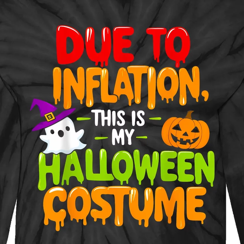 Due To Inflation This Is My Halloween Costume Funny Tie-Dye Long Sleeve Shirt