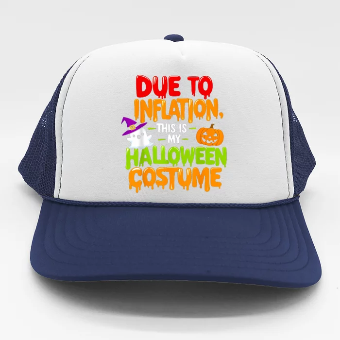 Due To Inflation This Is My Halloween Costume Funny Trucker Hat