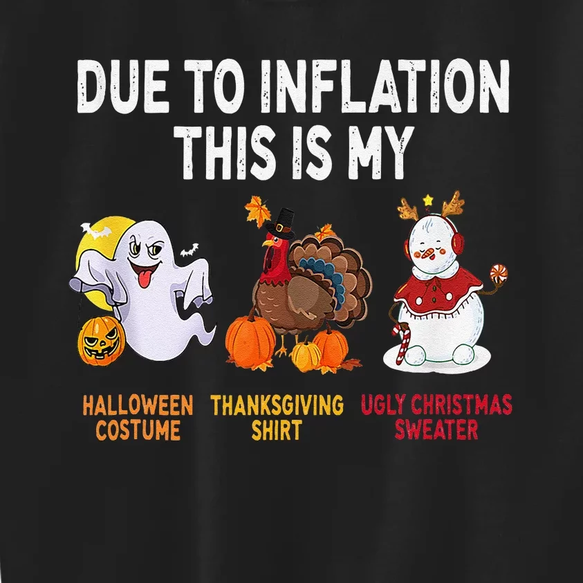 Due To Inflation This Is My Halloween Thanksgiving Christmas Kids Sweatshirt