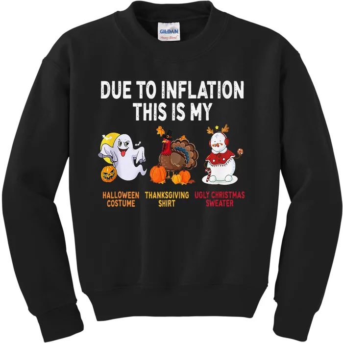 Due To Inflation This Is My Halloween Thanksgiving Christmas Kids Sweatshirt