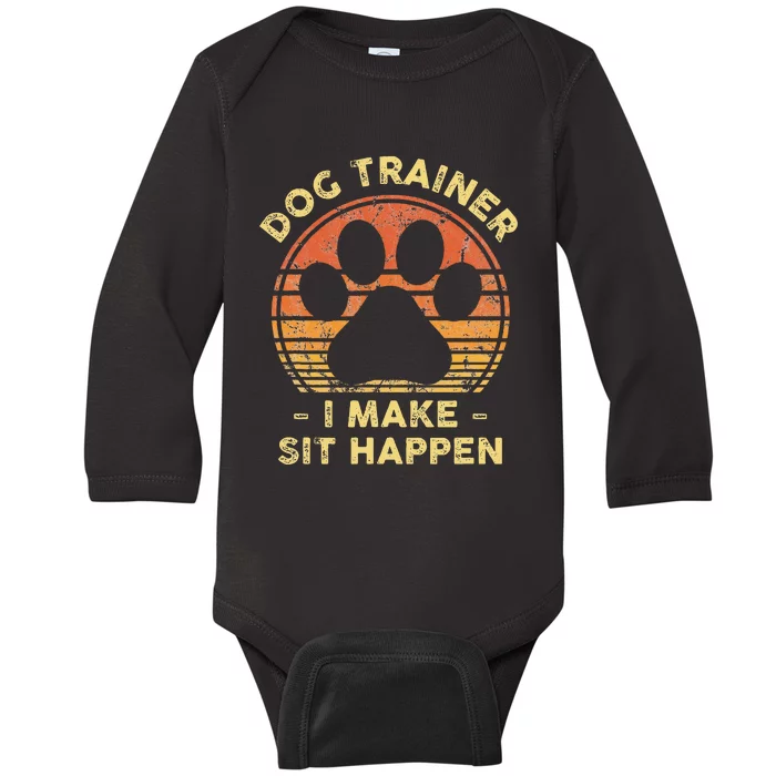 Dog Trainer I Make Sit Happen Funny Puppy Training Pun Baby Long Sleeve Bodysuit