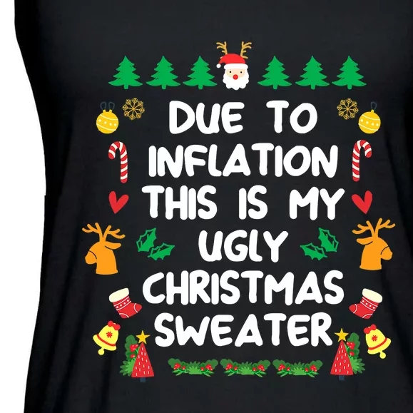 Due To Inflation This Is My Christmas Ugly Christmas Ladies Essential Flowy Tank