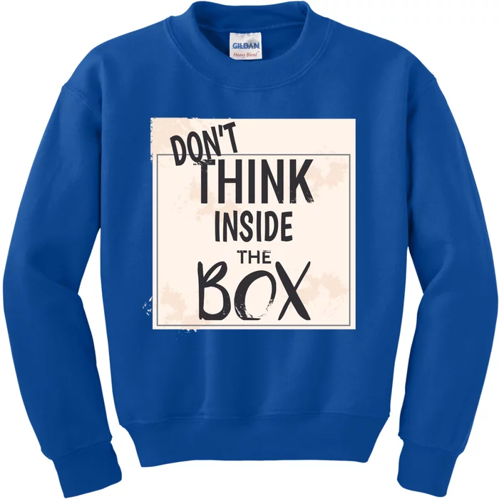 Dont Think Inside The Box Phrase Funny Parody Cool Gift Kids Sweatshirt