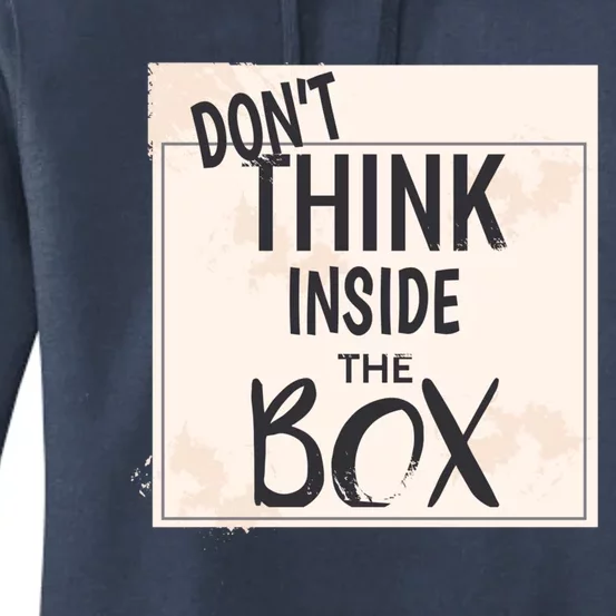 Dont Think Inside The Box Phrase Funny Parody Cool Gift Women's Pullover Hoodie