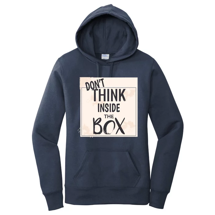 Dont Think Inside The Box Phrase Funny Parody Cool Gift Women's Pullover Hoodie