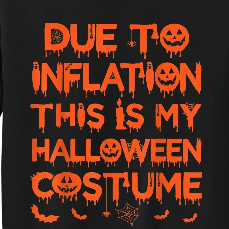 Due To Inflation This Is My Halloween Costume Tall Sweatshirt