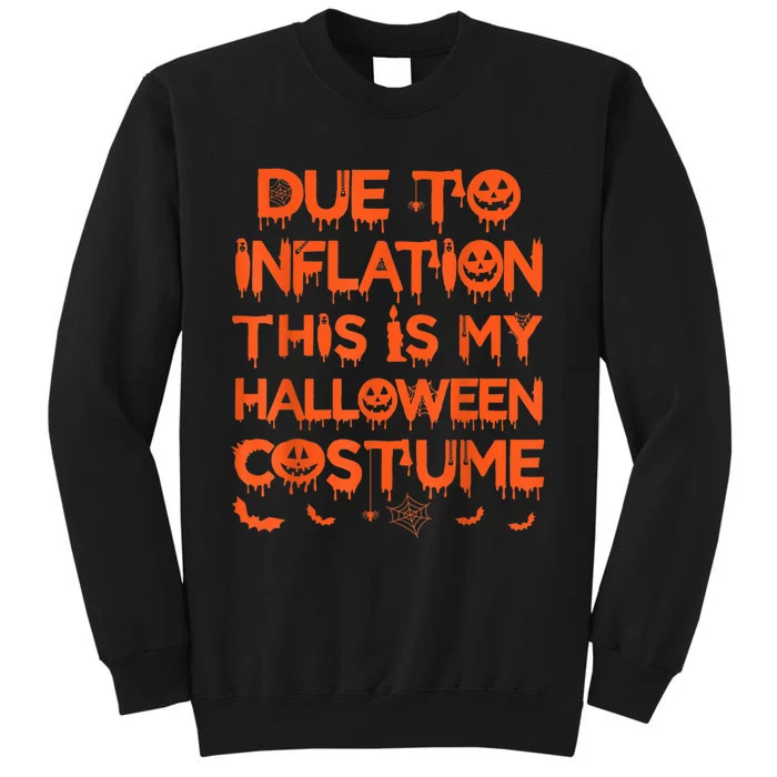 Due To Inflation This Is My Halloween Costume Tall Sweatshirt