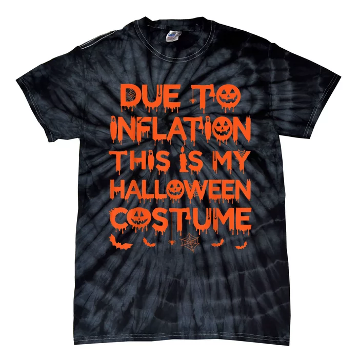 Due To Inflation This Is My Halloween Costume Tie-Dye T-Shirt