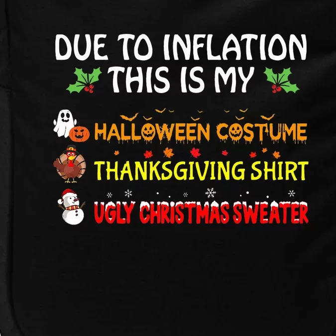 Due To Inflation This Is My Halloween Thanksgiving Christmas Impact Tech Backpack