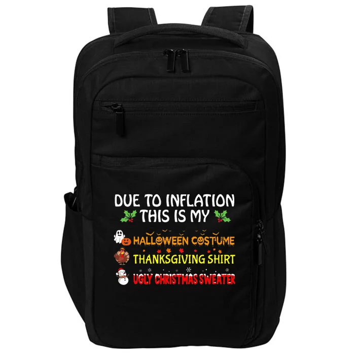 Due To Inflation This Is My Halloween Thanksgiving Christmas Impact Tech Backpack