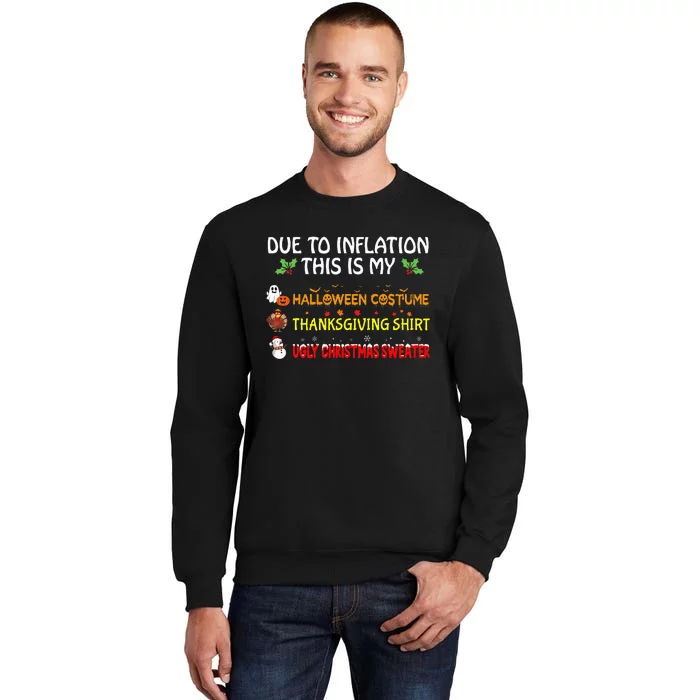 Due To Inflation This Is My Halloween Thanksgiving Christmas Tall Sweatshirt