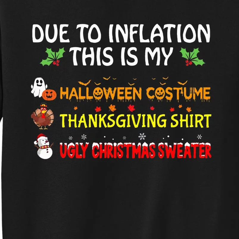 Due To Inflation This Is My Halloween Thanksgiving Christmas Tall Sweatshirt