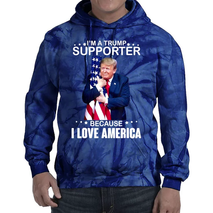 Donald Trump I’m A Trump Supporter Because I Love America Tie Dye Hoodie