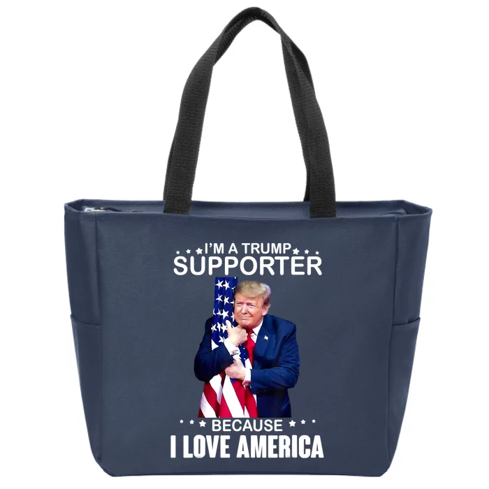 Donald Trump I’m A Trump Supporter Because I Love America Zip Tote Bag