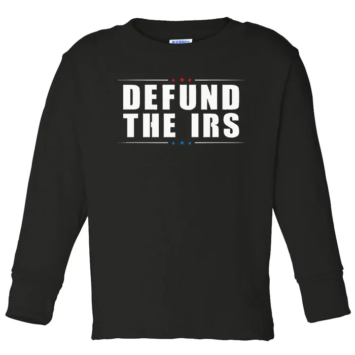 Defund The IRS Anti IRS Anti Government Politician Toddler Long Sleeve Shirt