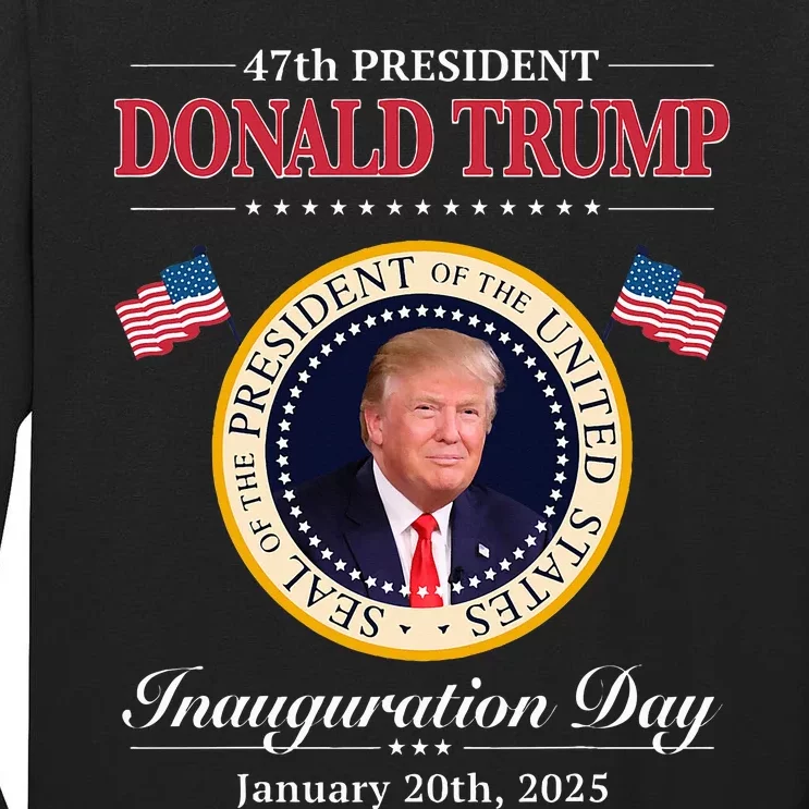 Donald Trump Inauguration Day 2025 47th Usa President Tall Long Sleeve T-Shirt