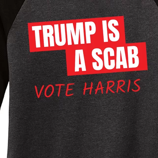 Donald Trump Is A Scab Vote Harris Women's Tri-Blend 3/4-Sleeve Raglan Shirt