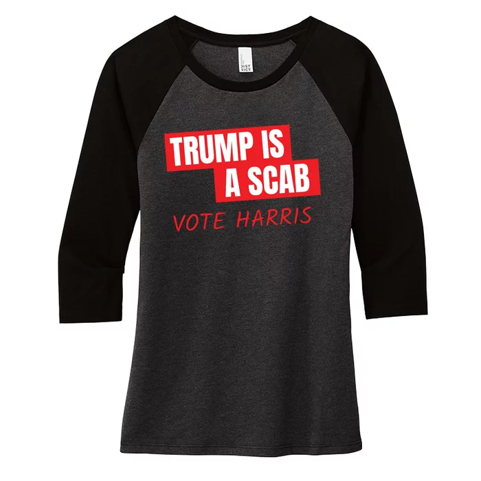 Donald Trump Is A Scab Vote Harris Women's Tri-Blend 3/4-Sleeve Raglan Shirt