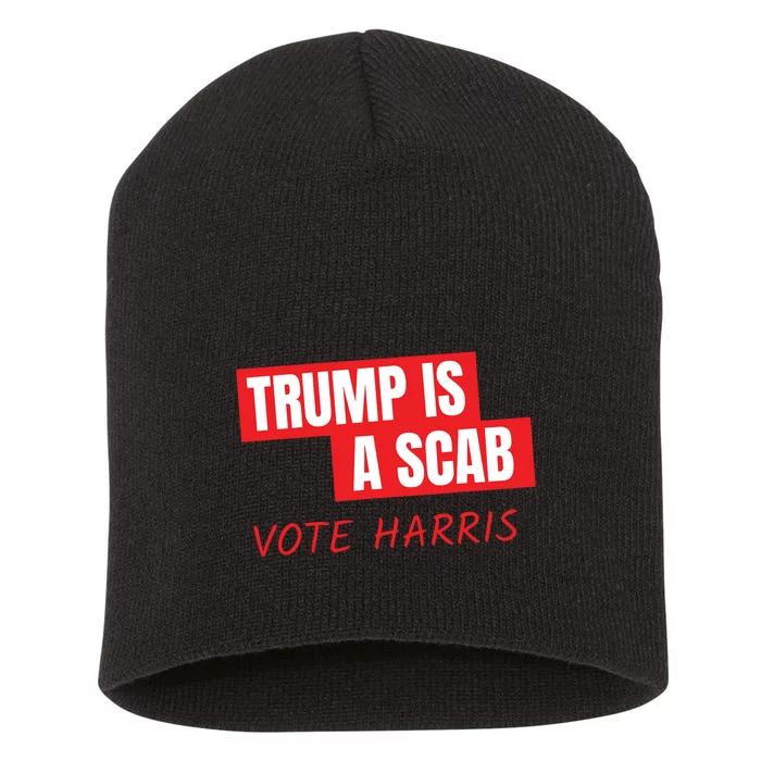 Donald Trump Is A Scab Vote Harris Short Acrylic Beanie