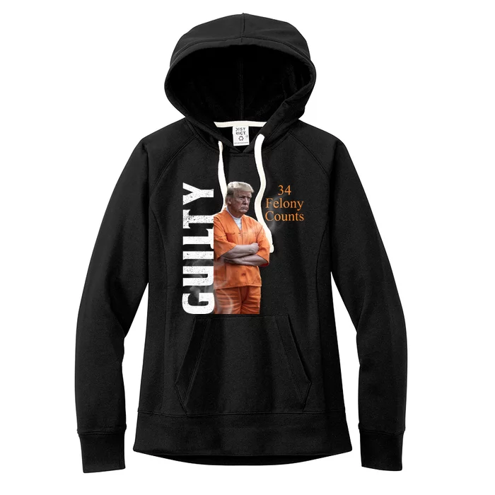 Donald Trump Is Guilty 34 Felony Counts Women's Fleece Hoodie