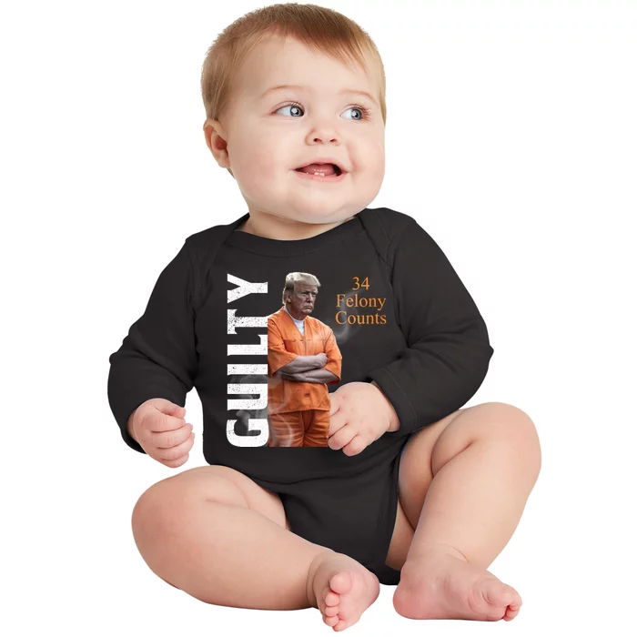 Donald Trump Is Guilty 34 Felony Counts Baby Long Sleeve Bodysuit