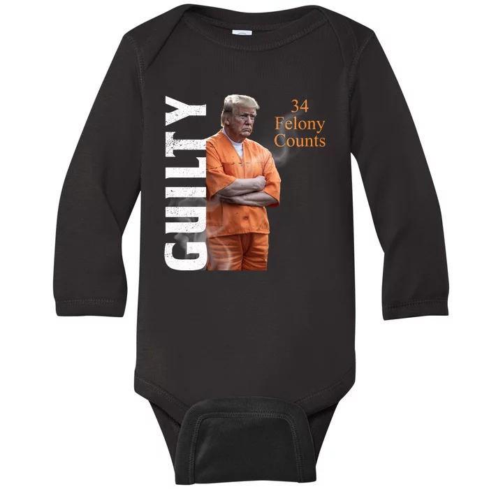 Donald Trump Is Guilty 34 Felony Counts Baby Long Sleeve Bodysuit