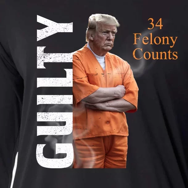 Donald Trump Is Guilty 34 Felony Counts Cooling Performance Long Sleeve Crew