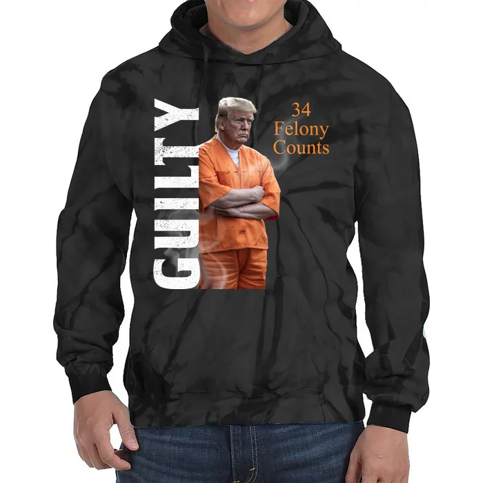 Donald Trump Is Guilty 34 Felony Counts Tie Dye Hoodie