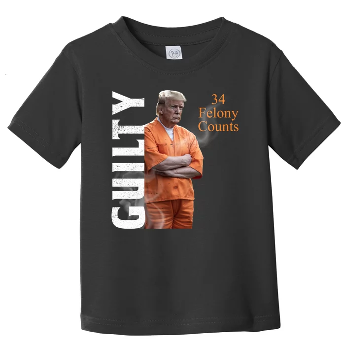 Donald Trump Is Guilty 34 Felony Counts Toddler T-Shirt