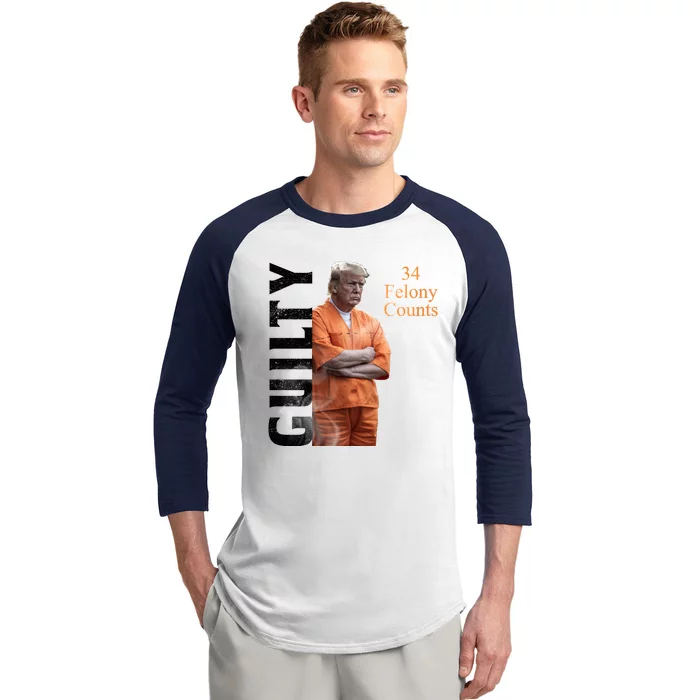 Donald Trump Is Guilty 34 Felony Counts Baseball Sleeve Shirt