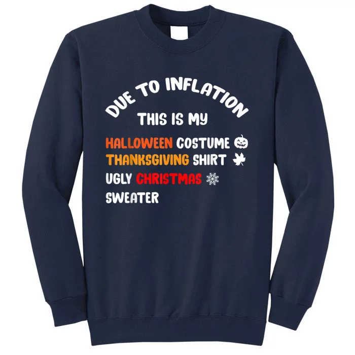 Due To Inflation This Is My Halloween Thanksgiving Christmas Tall Sweatshirt