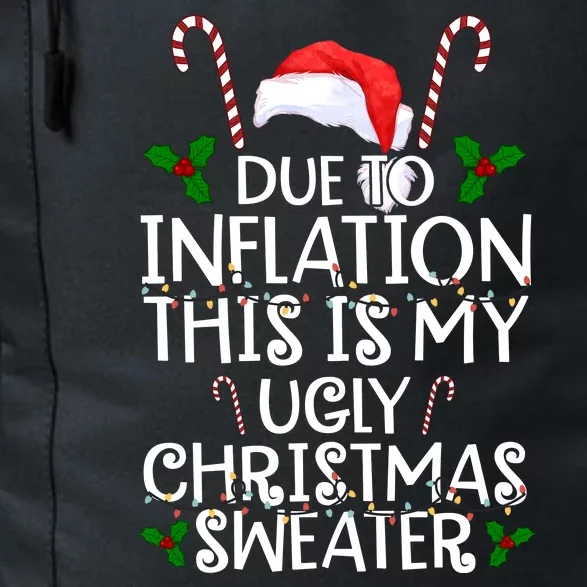 Due To Inflation This Is My Ugly Christmas Sweater Funny Daily Commute Backpack