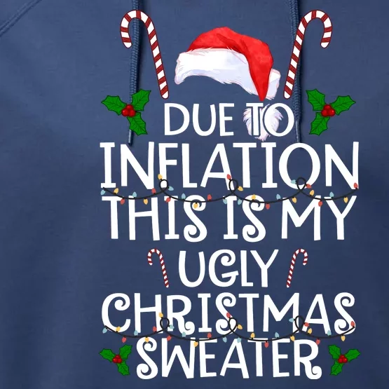 Due To Inflation This Is My Ugly Christmas Sweater Funny Performance Fleece Hoodie