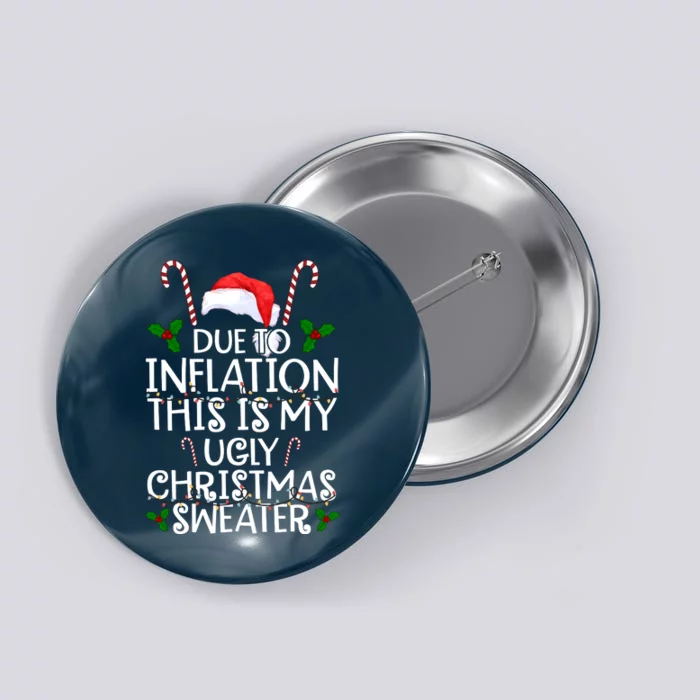 Due To Inflation This Is My Ugly Christmas Sweater Funny Button