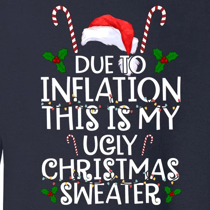 Due To Inflation This Is My Ugly Christmas Sweater Funny Toddler Sweatshirt