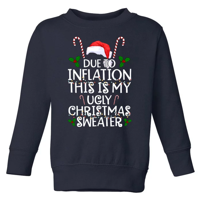 Due To Inflation This Is My Ugly Christmas Sweater Funny Toddler Sweatshirt