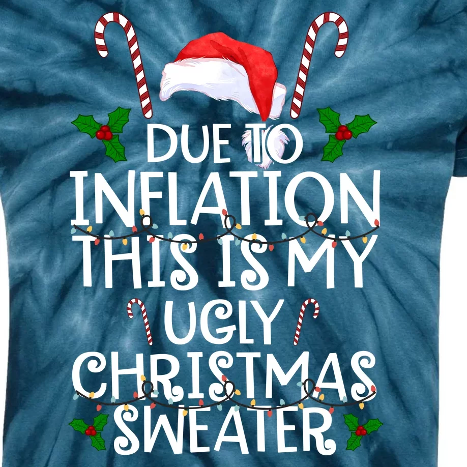 Due To Inflation This Is My Ugly Christmas Sweater Funny Kids Tie-Dye T-Shirt