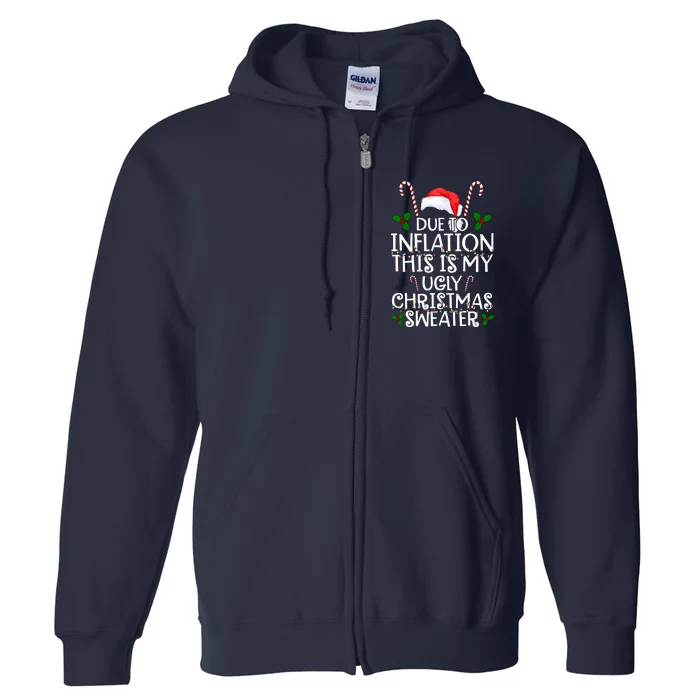 Due To Inflation This Is My Ugly Christmas Sweater Funny Full Zip Hoodie