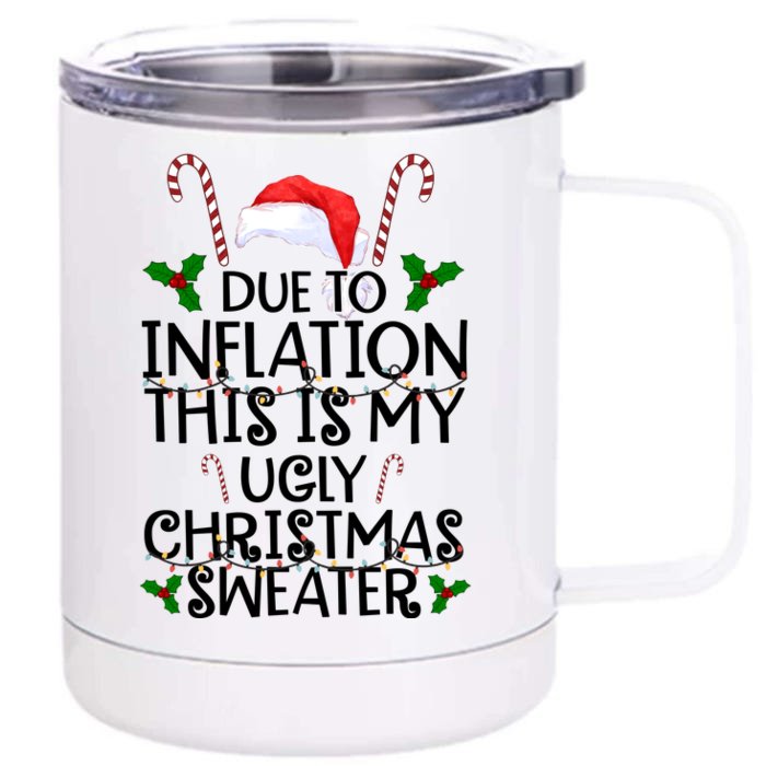 Due To Inflation This Is My Ugly Christmas Sweater Funny Front & Back 12oz Stainless Steel Tumbler Cup