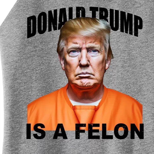 Donald Trump Is A Felon Women’s Perfect Tri Rocker Tank