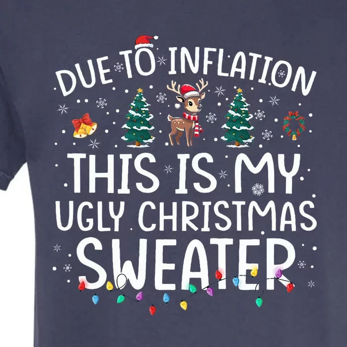 Due To Inflation This Is My Ugly Sweater For Christmas Xmas Garment-Dyed Heavyweight T-Shirt