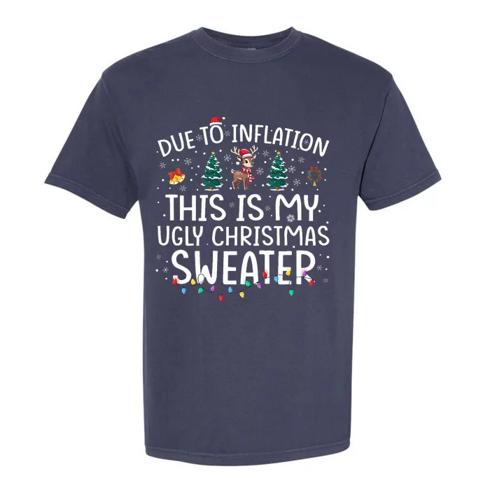 Due To Inflation This Is My Ugly Sweater For Christmas Xmas Garment-Dyed Heavyweight T-Shirt