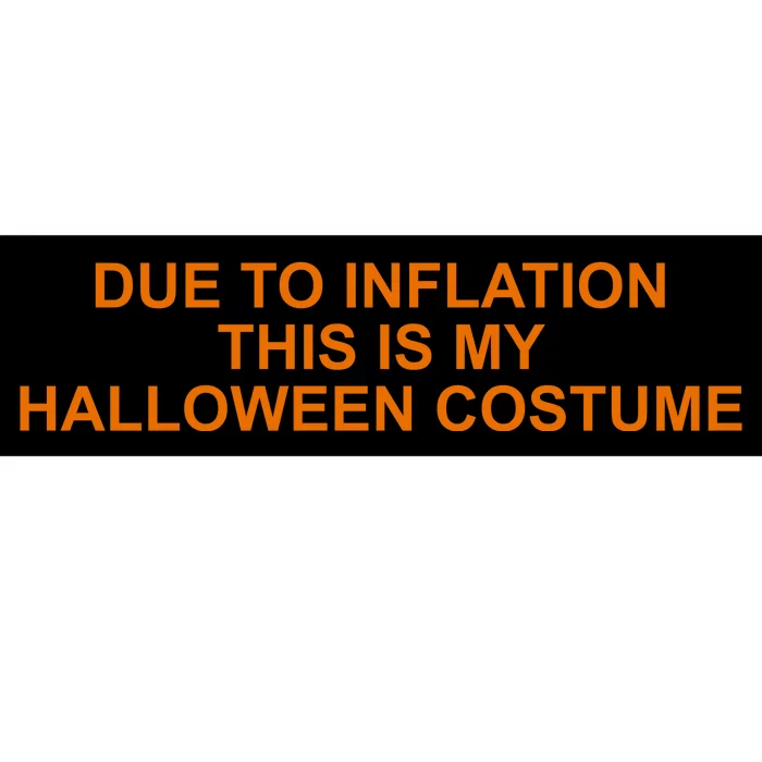 Due To Inflation This Is My Halloween Costume Funny Bumper Sticker