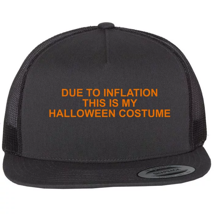 Due To Inflation This Is My Halloween Costume Funny Flat Bill Trucker Hat