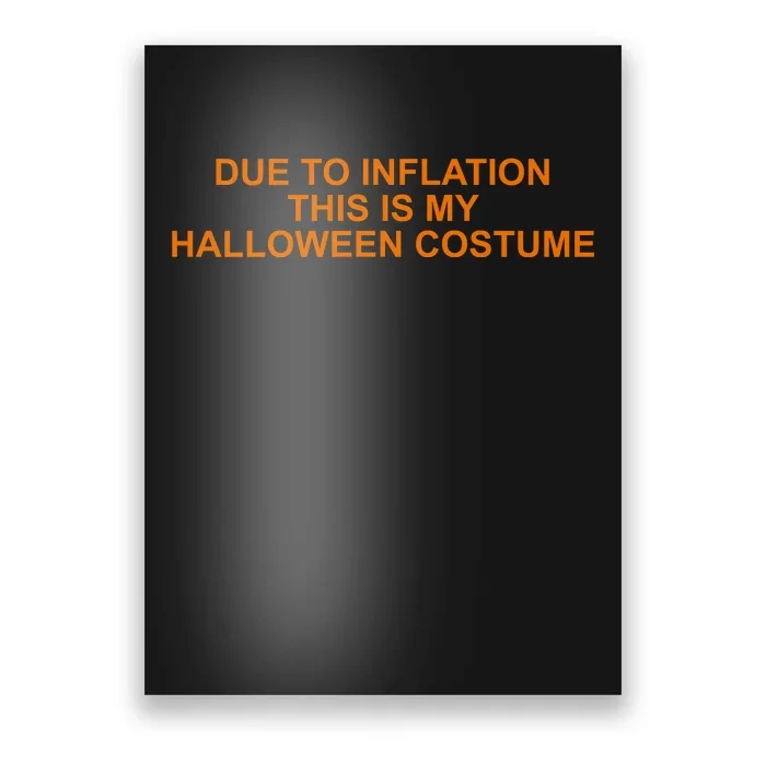 Due To Inflation This Is My Halloween Costume Funny Poster