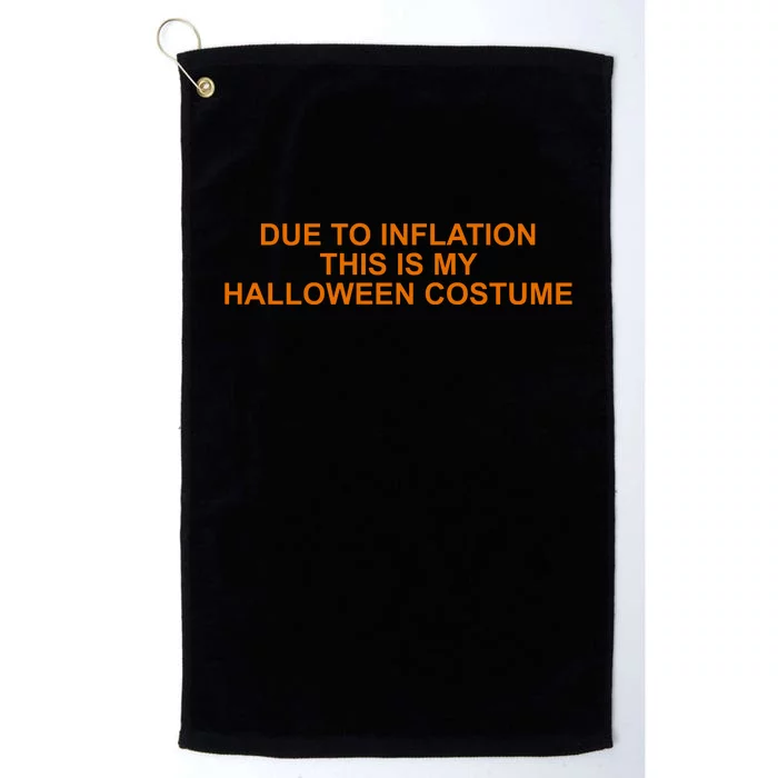 Due To Inflation This Is My Halloween Costume Funny Platinum Collection Golf Towel